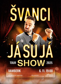 ŠVANCI SHOW - JÁ SU JÁ - ventip.cz